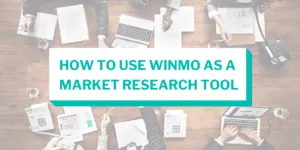 How to Use Winmo as a Market Research Tool