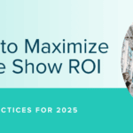 How to Maximize Trade Show ROI