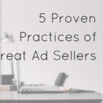 Proven Practices of Great Ad Sellers x