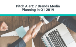 pitch alert: 7 brands planning in q1 2019