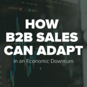 How B2B Sales Can Adapt in an Economic Downturn