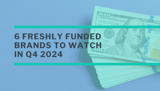 6 Freshly Funded Brands to Watch in Q4 2024